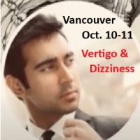 Dizziness & Vertigo - Vancouver, Oct. 10-11  FULL WEEKEND - SPRING SALE Ends June 1
